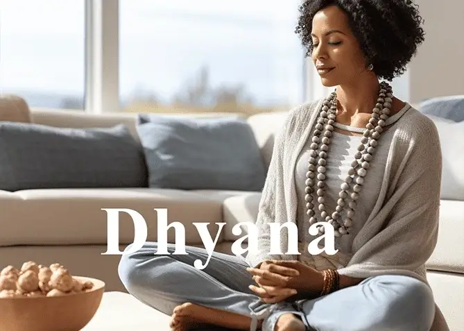 How to incorporate Dhyana (meditation) the seventh limb of the Yoga Sutra into your life.