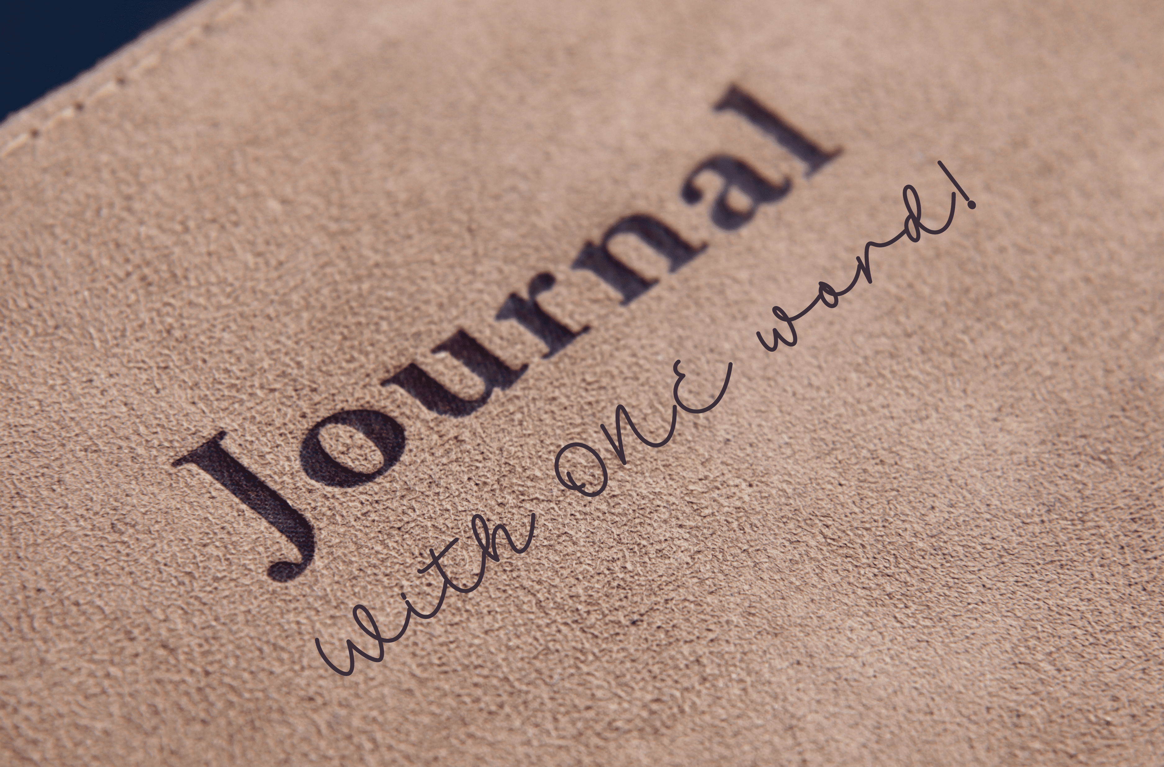 Quick Journal With Just ONE WORD.